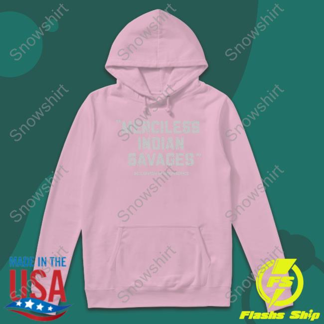 Merciless Indian Savages Tee Merciless Indian Savages Hoodie