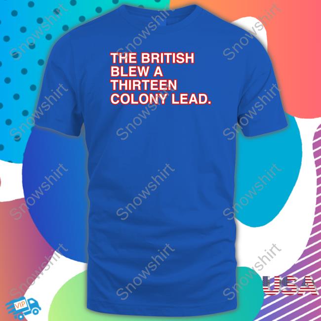 Obvious Shirts Merch The British Blew A Thirteen Colony Lead Shirt World Cup 2022 Greg Cover 1 Beth Mowins
