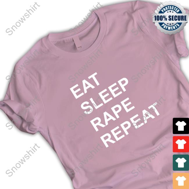 Eat Sleep Rape Repeat Shirt Official Tired Meme Clown Eat Sleep Rape Repeat Tee