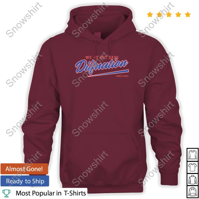 Sadie Crowell Dilf Nation We Love Hot Dads Hoodie Dilf Nation We Love Hot Dads Long Sleeve T Shirt