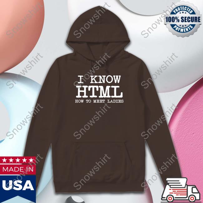 I Know HTML How To Meet Ladies Limited Edition Black Hoodie