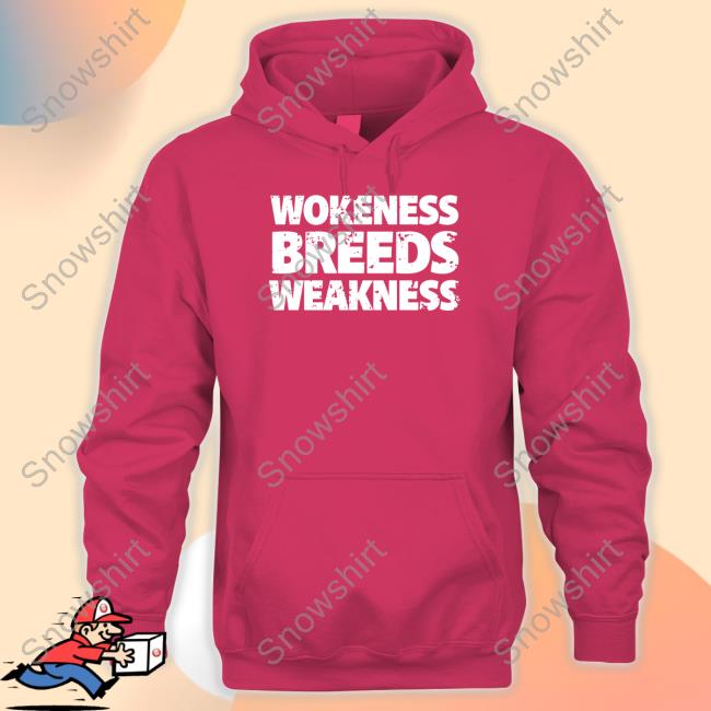 Officialhodgetwins Merch Wokeness Breeds Weakness Crewneck Sweatshirt Wokeness Breeds Weakness Shirt