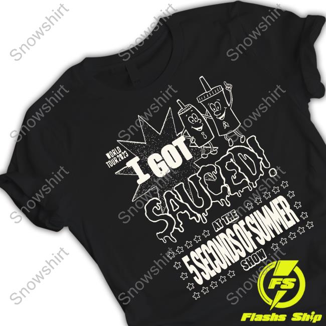 I Got Sauced At The 5 Seconds Of Summer Show Sweatshirt