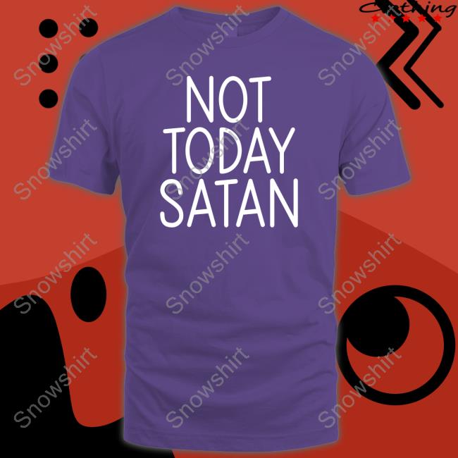 Not Today Satan Sweatshirt