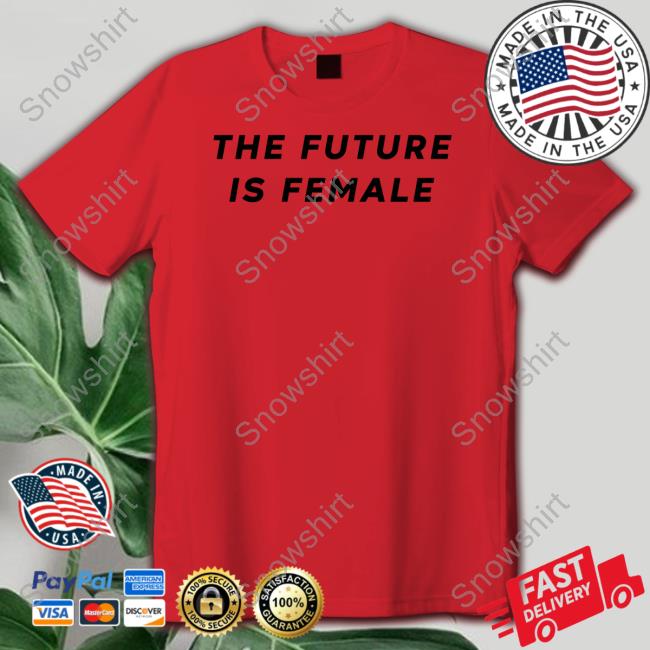 The Future Is Female Shirts Lisa Britton The Future Is Female T-Shirt