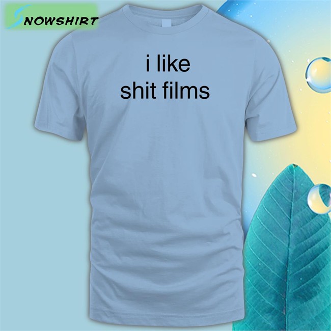 I Like Shit Films Unisex T Shirt