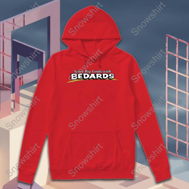 Official Obvious Shirts Merch Score Big Goals With Bedards Shirt