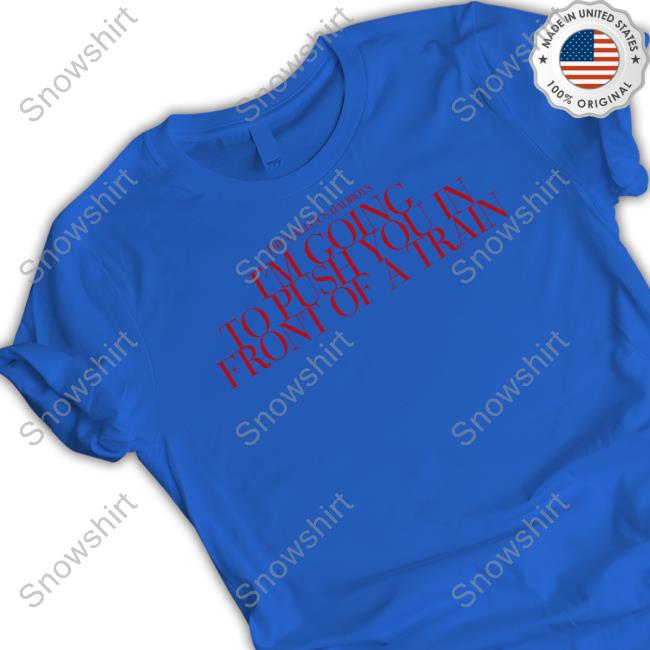 The Callous Daoboys I’M Going To Push You In Front Of A Train Cap The Callous Daoboys I’M Going To Push You In Front Of A Train Long Sleeve T-Shirt