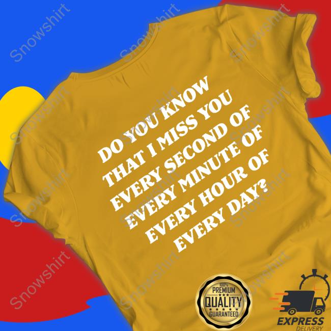 Official Do You Know That I Miss You Hoodie Official Do You Know That I Miss You Hoodie