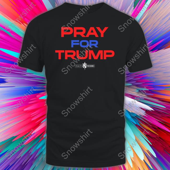 Faith N Freedoms Merch Pray For Trump Tee