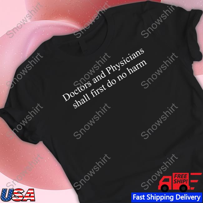 Doctors And Physicians Shall First Do No Harm Tee Shirt