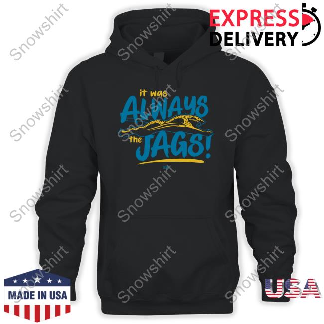 Jacksonville Jaguars It Was Always The Jags Shirt