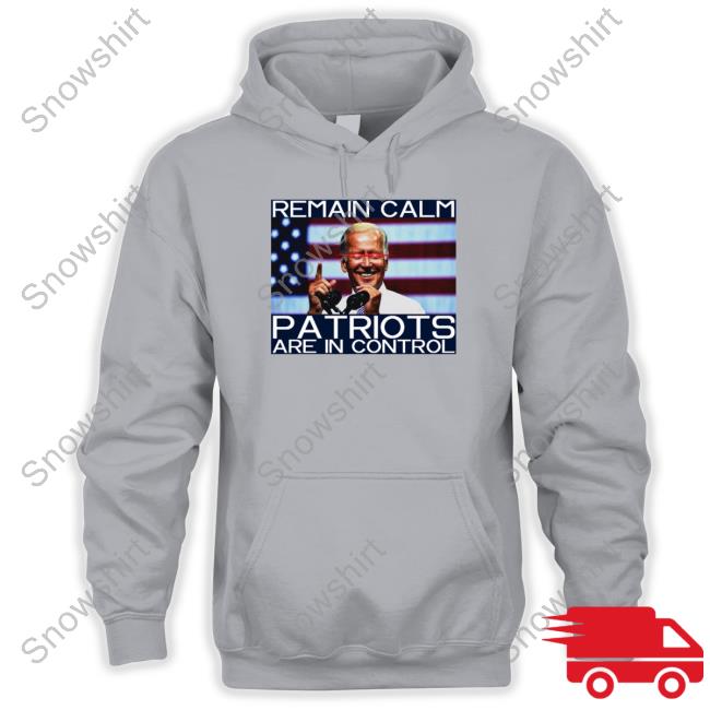 Remain Calm Patriots Are In Control T Shirt