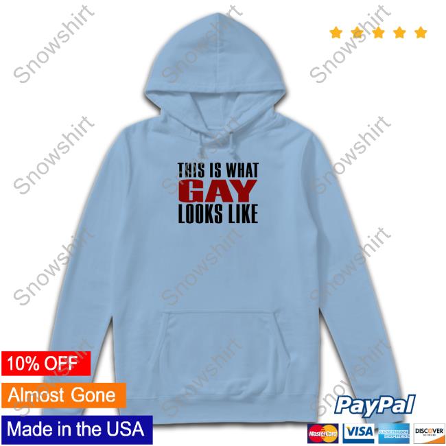 This Is What Gay Looks Like Shirts Shirts That Go Hard This Is What Gay Looks Like Shirt
