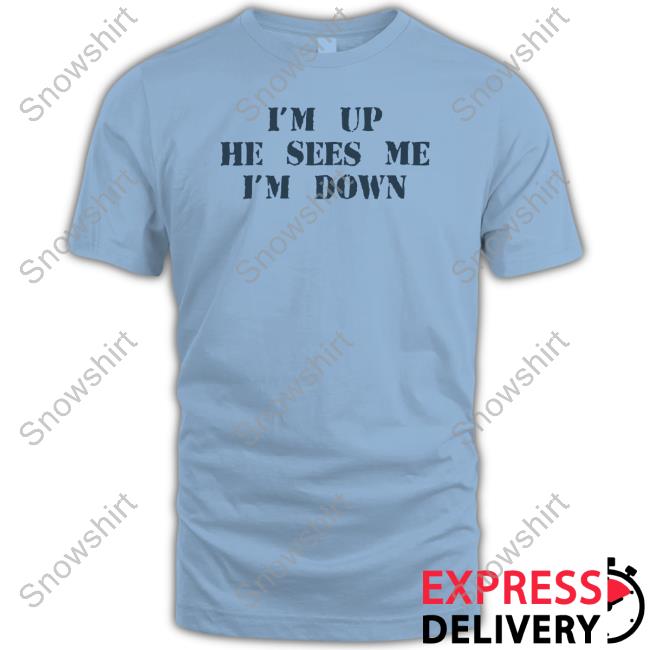 Official Barstool Sports Store I'm Up He Sees Me I'm Down Tee Official Barstool Sports Store I'm Up He Sees Me I'm Down Tee
