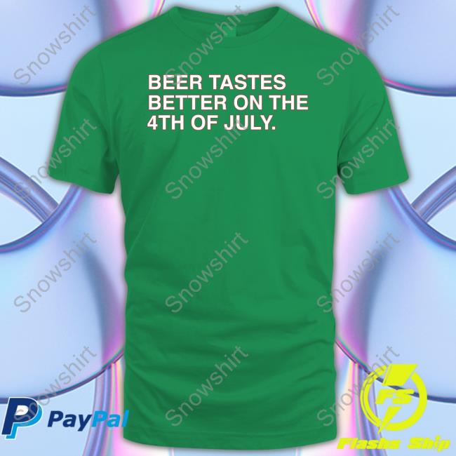 Obvious Shirts Shop Beer Tastes Better On The 4Th Of July Hooded Sweatshirt Official Obvious Shirts Shop Beer Tastes Better On The 4Th Of July Shirt
