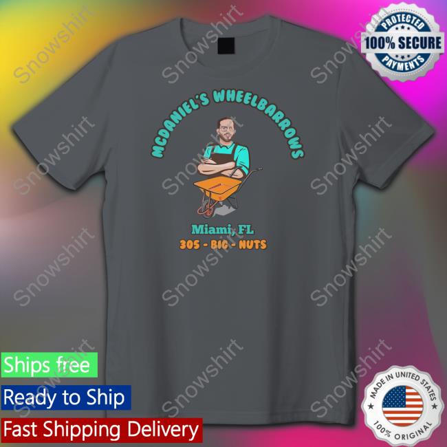 Mcdaniel's Wheelbarrows Miami Fl 305 Big Nuts Tank Top Mcdaniel's Wheelbarrows Miami Fl 305 Big Nuts Shirt Dolphreaky