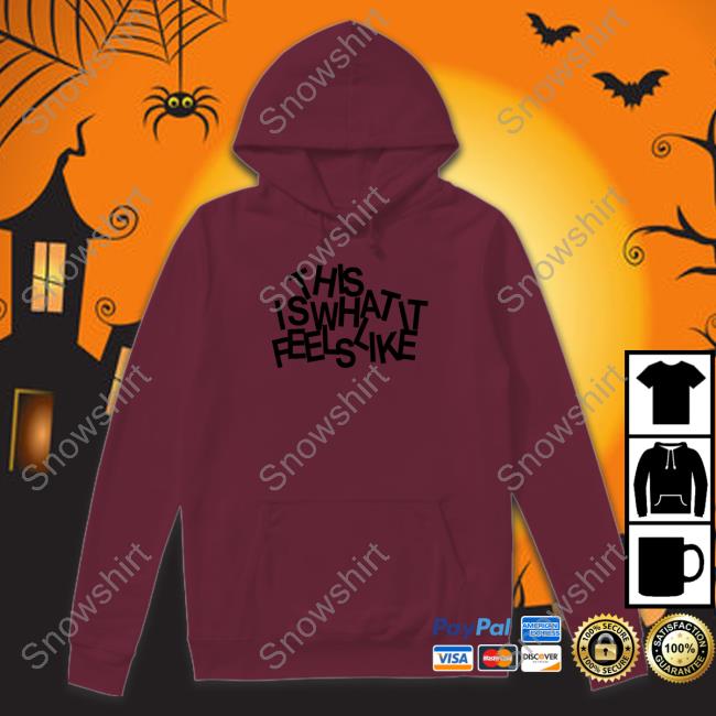 This Is What It Feels Like Tee This Is What It Feels Like Long Sleeve