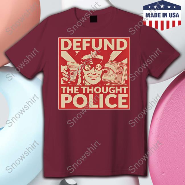 Defund The Thought Police Shirt Defund The Thought Police Tee
