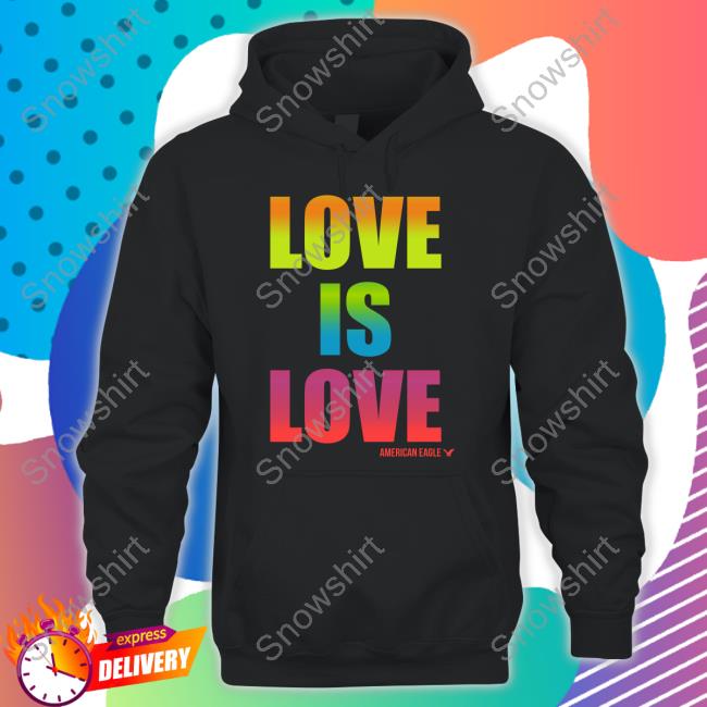 Love Is Love American Eagle Hoodie Official Love Is Love American Eagle Shirts