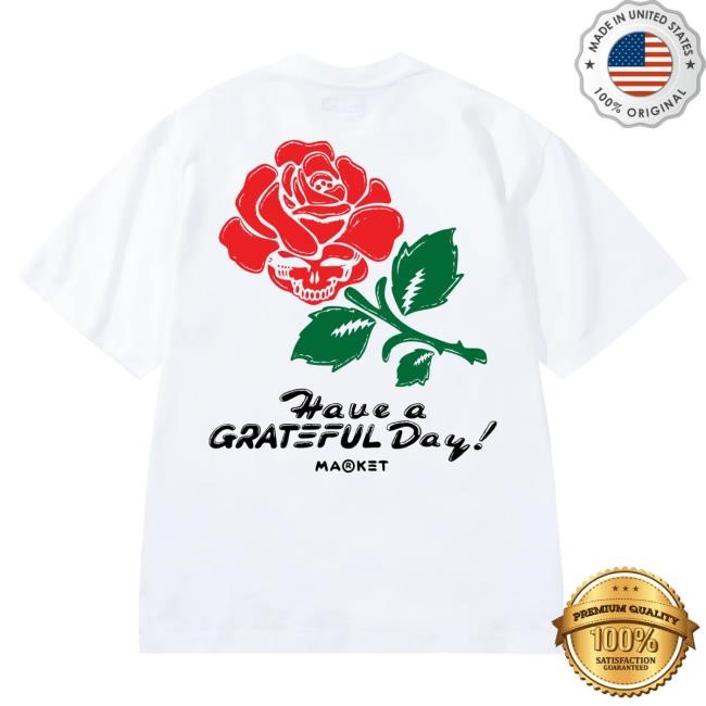 Chinatown Market Have A Grateful Day Hot Shirt Market Studios Merch Store Official