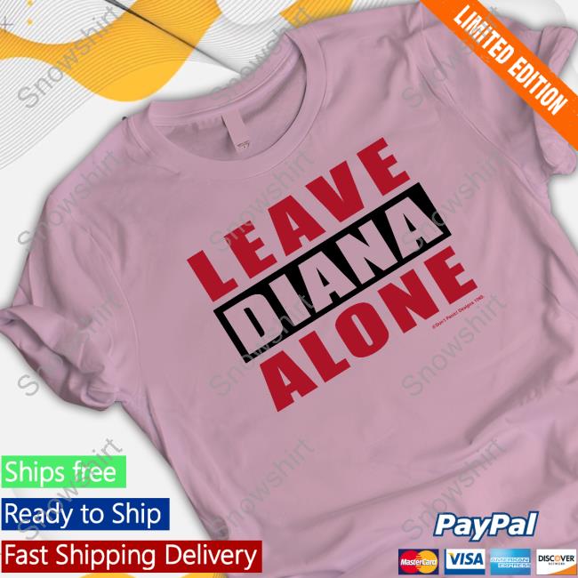 Vintages Leave Diana Alone Don't Panic Designs 1993 Hoodie Vintages Leave Diana Alone Don't Panic Designs 1993 Hoodie