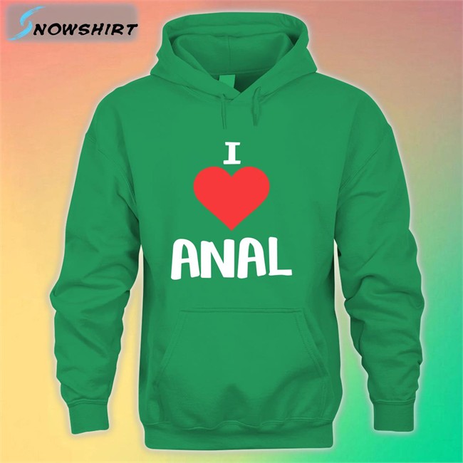 Shirts That Go Hard I Love Anal Shirts Shirts That Go Hard I Love Anal Unisex TShirts