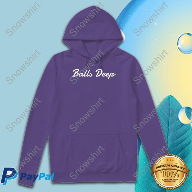 Balls Deep Sweatshirts Wicked Naughty Apparel Official Balls Deep Shirt