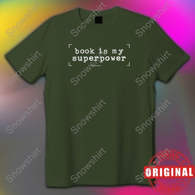 Book Is My Superpower Long Sleeve T Shirt Book Is My Superpower T-Shirt