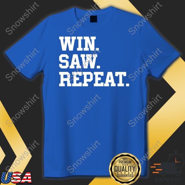 Barstool Sports Merch Win Saw Repeat T Shirts Win Saw Repeat Long Sleeve Shirt