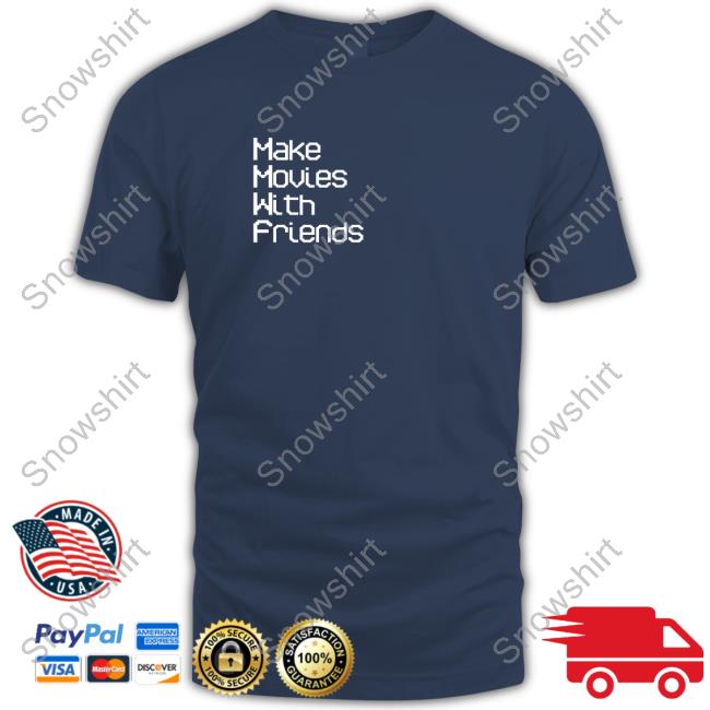 Official Make Movies With Friends Shirt Long Sleeve T Shirt Official Make Movies With Friends Shirt Hoodie