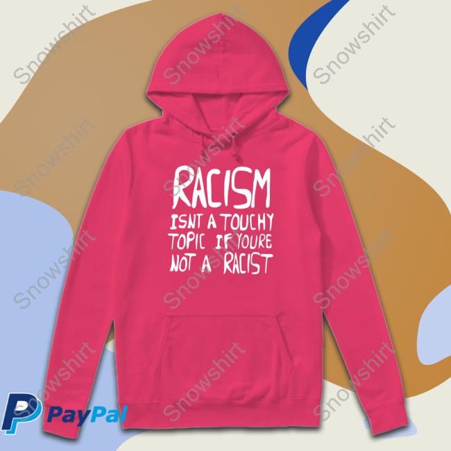Ryan Clark Racism Isnt A Touchy Topic If Youre Not A Racist Sweatshirt Wear The Peace Merch