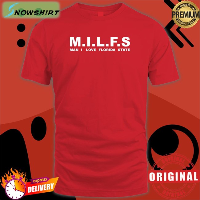 Milfs Man I Love Florida State T-Shirt Milfs Man I Love Florida State Shirt