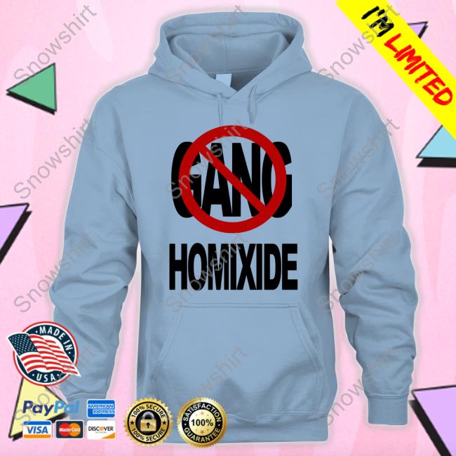 Not A Gang Homixide Tee Shirt Not A Gang Homixide Hooded Sweatshirt