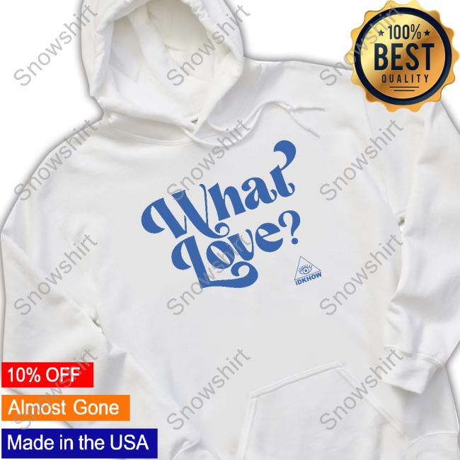 Idkhow Merch What Love Hoodie