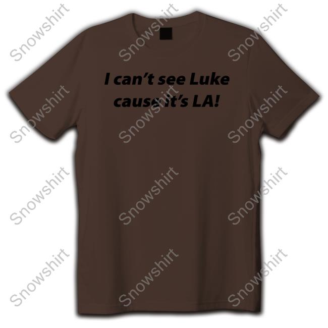 Official I Can't See Luke Cause It's La Hooded Sweatshirt