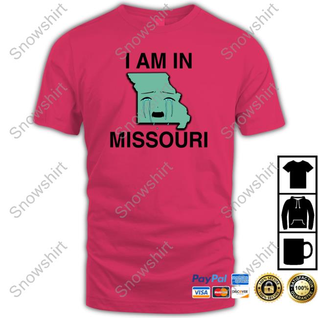 I Am In Missouri T Shirt