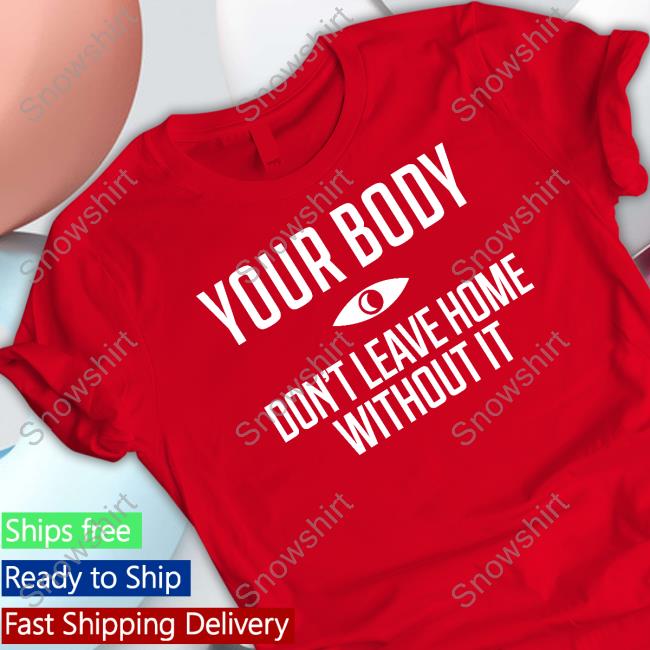 Topatoco Shop Your Body Don't Leave Home Without It Sweatshirt Night Vale Podcast