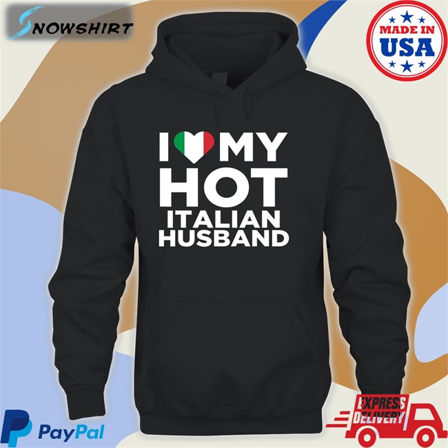 I Love My Hot Italian Husband Sweatshirt I Love My Hot Italian Husband Tee Shirt Spooky Zenit