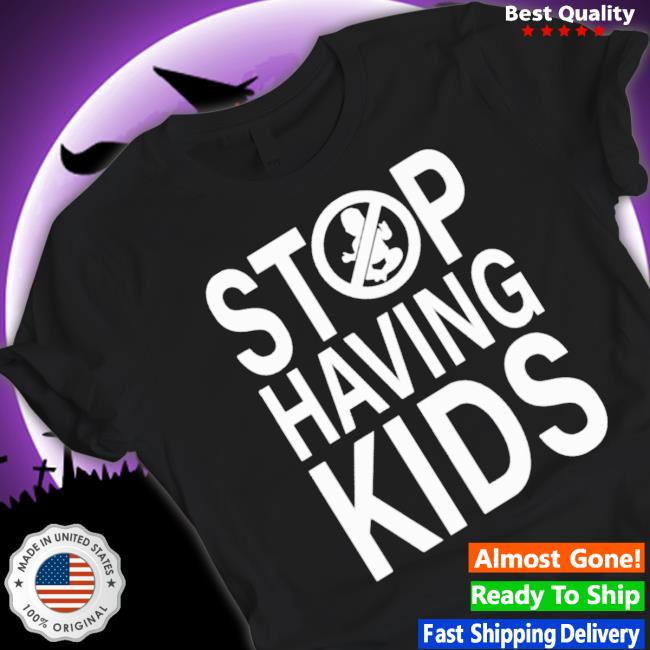 Official Stop Having Kids shirt Official Stop Having Kids Sweater