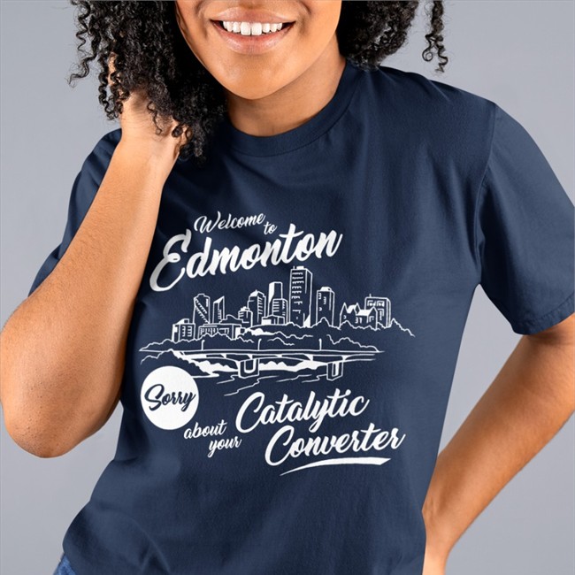 Welcome To Edmonton Sorry About Your Catalytic Converter Hoodie Megacurse Merch Stories From In And About Edmonton Welcome To Edmonton Sorry About Your Catalytic Converter Tee Megacurse Merch Stories From In And About Edmonton