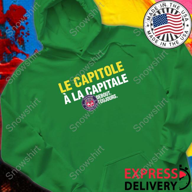 Official Toulouse FC Le Capitole À La Capitale Debout Toujours T Shirt Toulouse FC Le Capitole À La Capitale Debout Toujours Shirts