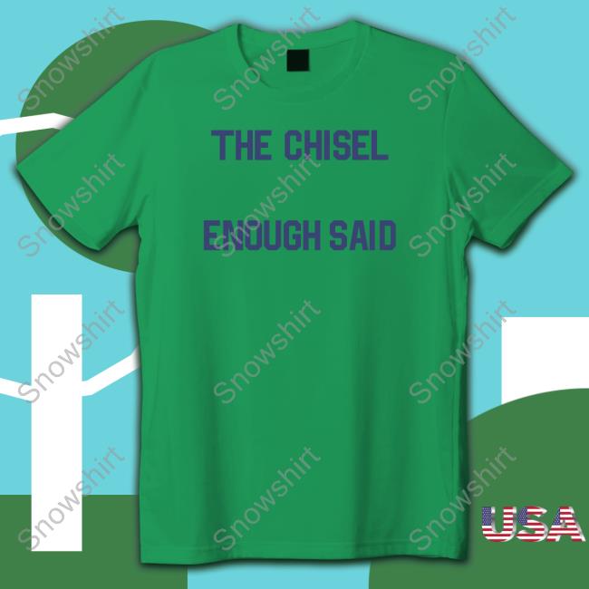 Brass City Merch The Chisel Enough Said Long Sleeve Shirt Brasscitymerch