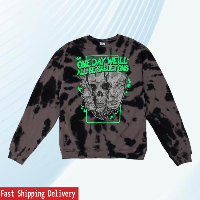 One Day We'll All Be Skeletons Sweater