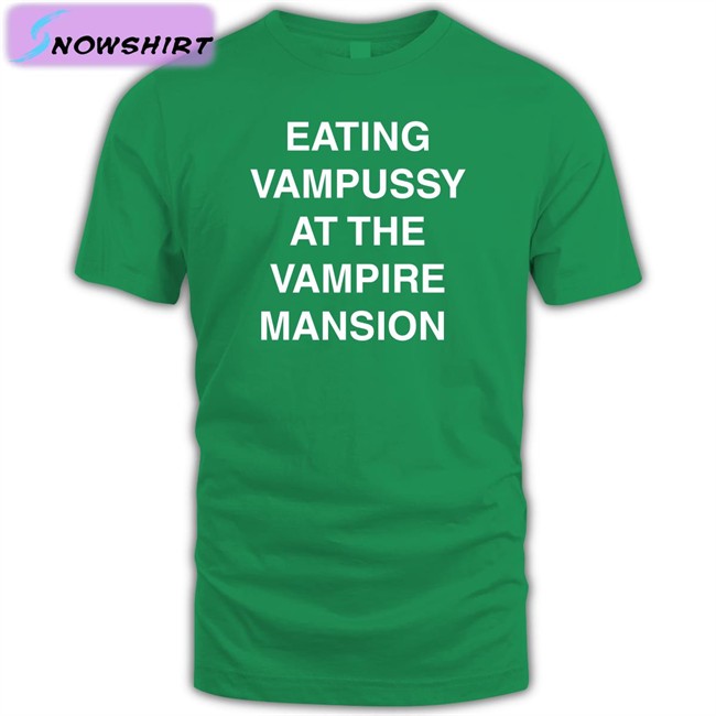Eating Vampussy At The Vampire Mansion Shirt Funny Eating Vampussy At The Vampire Mansion Long Sleeve T Shirt Sitstaybegg