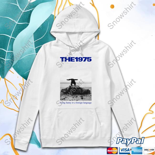 The 1975 Merch The 1975 Being Funny In A Foreign Language Shirts