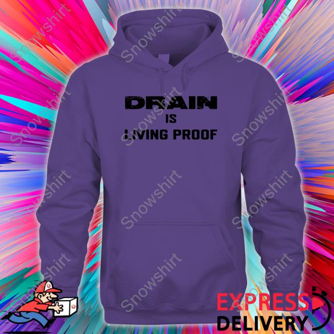 Drain Merch Drain Is Living Proof Tank Official Drain Merch Drain Is Living Proof Hoodie