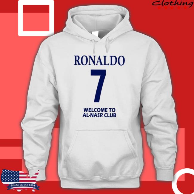 Official Ronaldo Cr7 Welcome To Alnasr T-Shirt Official Ronaldo Cr7 Welcome To Alnasr Crewneck Sweatshirt