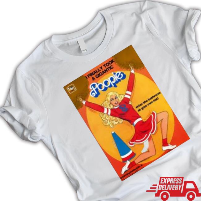 Official I Finally Took A Gigantic Poopie Enter The Bathroom At Your Own Risk Shirts Official I Finally Took A Gigantic Poopie Enter The Bathroom At Your Own Risk Shirt