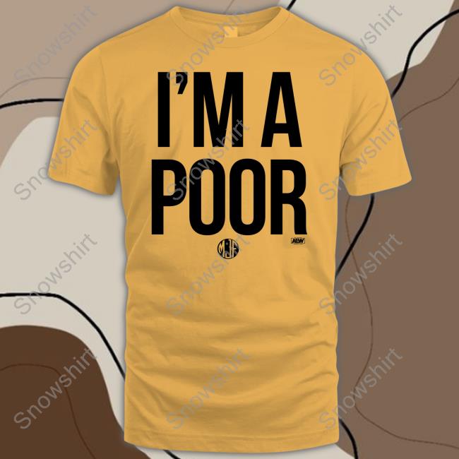 Maxwell Jacob Friedman Mjf I'm A Poor Hoodie Aew All Elite Wrestling Merch Maxwell Jacob Friedman Mjf I'm A Poor T Shirts Aew All Elite Wrestling Shop Merch